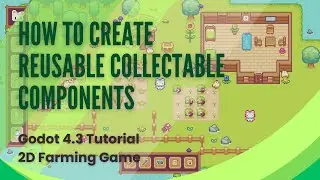 How to Create Reusable Collectable Components - Godot Tutorial - 2D Top Down Game - Pt 14
