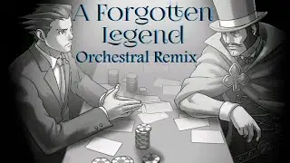 A Forgotten Legend - Orchestral Remix [Ace Attorney: Apollo Justice]