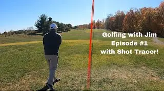Golfing with Jim Episode 1 with Shot Tracer