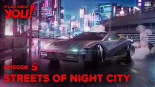 It's All About You – Episode 5: Streets of Night City