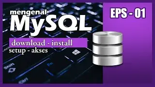 MySQL - 01 MySQL Setup - Install XAMPP and Access MySQL - MySQL Tutorial in Indonesian