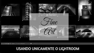 Como criar Fine Art a preto e branco no LIGHTROOM