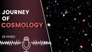 Journey of Cosmology in Hindi | #spaceinfinite podcast
