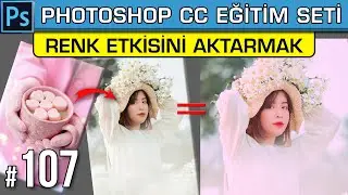 107:  Bir Fotoğraftaki Renk Tonunu Kendi Fotoğrafınıza Uygulama | Match Color Özelliği Photoshop