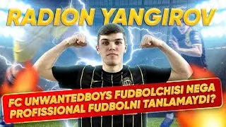 UNWANTEDBOYS futbolchisi Radion Yangirov nega profissional futbolni tanlamaydi?