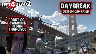 Day Break -DON'T GO SWIMMING IN SAN FRANCISCO- (L4D2 Custom Campaigns)