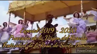 Especial 2019 - 2020, Procesión de la Virgen del Rosario, Festividad de la Rosa de Santo Domingo