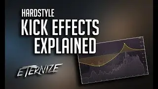 Hardstyle Kick FX Explained (2018 Tutorial)