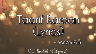 Taarif Karron (Lyrics) 🎵 || Sanam Puri || Sandesh Lyrical