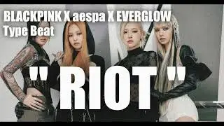 BLACKPINK X aespa X EVERGLOW Type Beat ( K-Pop Trap Pop/ Girl group ) - " RIOT " 2022