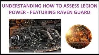 UNDERSTANDING HOW TO ASSESS LEGION POWER - FEATURING RAVEN GUARD