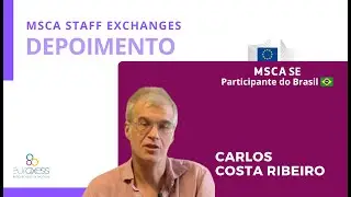 MSCA Staff exchanges - Depoimento Carlos Costa Ribeiro, UERJ