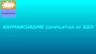 RaymanChrome Compilation of 2017