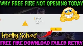 Why Free Fire Not Opening Today ||  Free Fire Download Failed Retry ||