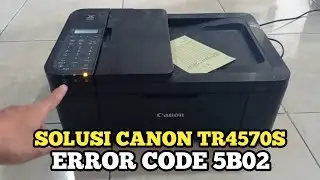 How to Solve Canon TR4570S Printer Error Code 5B02