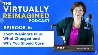 Zoom Webinars Plus: What Changed and Why You Should Care - Ep. 6