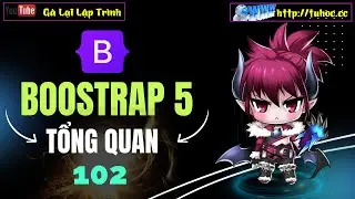 102. Bootstrap 5 - Tổng quan về Bootstrap 5 - Hướng Dẫn Cơ Bản Cho Người Mới Bắt Đầu