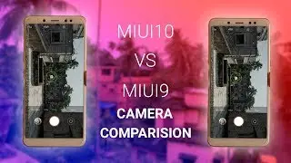 Redmi Note 5 pro MIUI 10 vs MIUI 9 camera comparison-How much it improved?