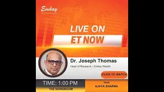 Streaming live - Dr Joseph Thomas - Head Research Emkay Wealth Live on ET Now
