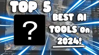 Top 5 Best AI TOOLS On 2024!
