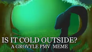 Is It Cold Outside? // Grovyle PMV Meme [Pokémon Mystery Dungeon]