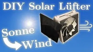 Selber bauen - Faltbarer Solar Lüfter für warme Sommertage - Abkühlung ohne Steckdose (3D Druck DIY)