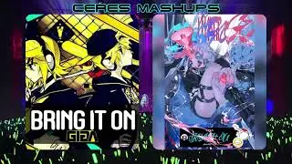 Giga - Bring It On-CH4NGE (ft. Kagamine Rin & Kagamine Len) (Ceres Mashup)