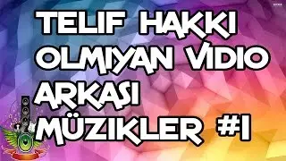 Telif Haksız Vidio Arkası Müzikler #1