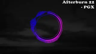 Afterburn 22 - PGX (Official Visualizer)