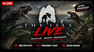 The Isle LIVE: Survival Chaos on Bosch Server! Proximity Chat with Friends