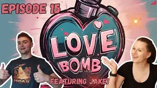 Love Bom Ep 15 Ft. Jake Bishop!