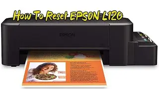 How To Reset Epson L120 | Tutorials - Printer Repair