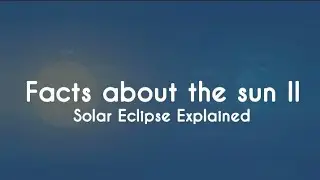 Solar Eclipse | Facts about the sun Part 2 | #sun #moon #eclipse #space #facts #stars #education