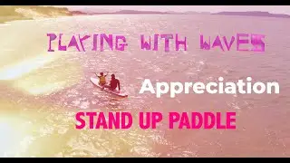 Bermain dengan Ombak( Playing with Waves ) SUP. 4K Movie