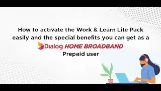 How to activate the Work and Learn Lite package on a Dialog Home Broadband PREPAID account?
