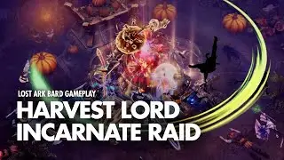 Harvest Lord Incarnate Raid | Lost Ark Bard Gameplay