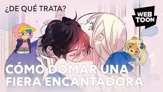 Cómo domar una fiera encantadora | ¿De qué trata? | WEBTOON