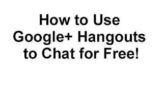 How to Use Google Hangouts to Chat for Free!