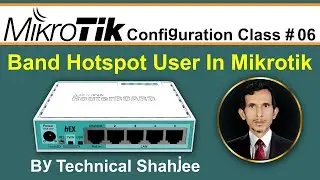 How To Band Hotspot User In Mikrotik Routerboard | By Technical Shahjee | Class # 06