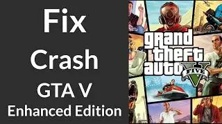 How to Fix GTA V Enhanced Crash | GTA 5 Enhanced Edition Crash Fix | Fix Crashing on Startup GTA 5