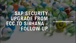SAP SECURITY UPGRADE FROM ECC TO S4HANA - FOLLOW UP