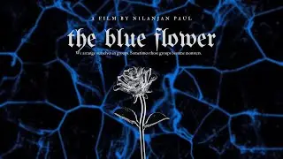 the blue flower (project film)