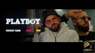 FANTASY BAND х NANI - PLAYBOY |  Група Фантазия x Нани - PLAYBOY
