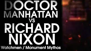 Death Battle Fan Made Trailer: Dr. Manhattan VS Richard Nixon (DC’s Watchmen VS Monument Mythos)