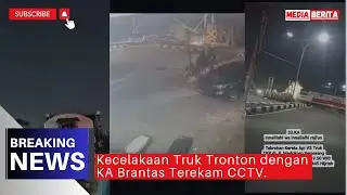 Detik-Detik Truk Tronton Sebelum di Hantam KA Brantas Terekam CCTV || BREAKING NEWS