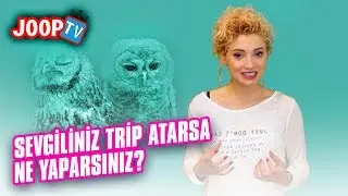 Sevgiliniz Trip Atarsa Ne Yaparsa ?