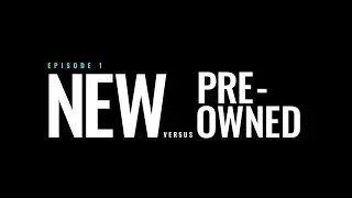 Car Buying Basics | New vs Pre owned