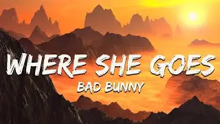 Bad Bunny - WHERE SHE GOES (Letra)