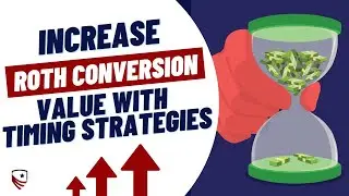 Boost the Value of Your Roth Conversions with Conversion Timing