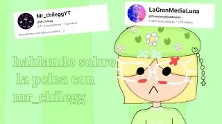 hablando sobre la pelea con Mr chile lo que habia pasado en una llamada | Violeta_susxd